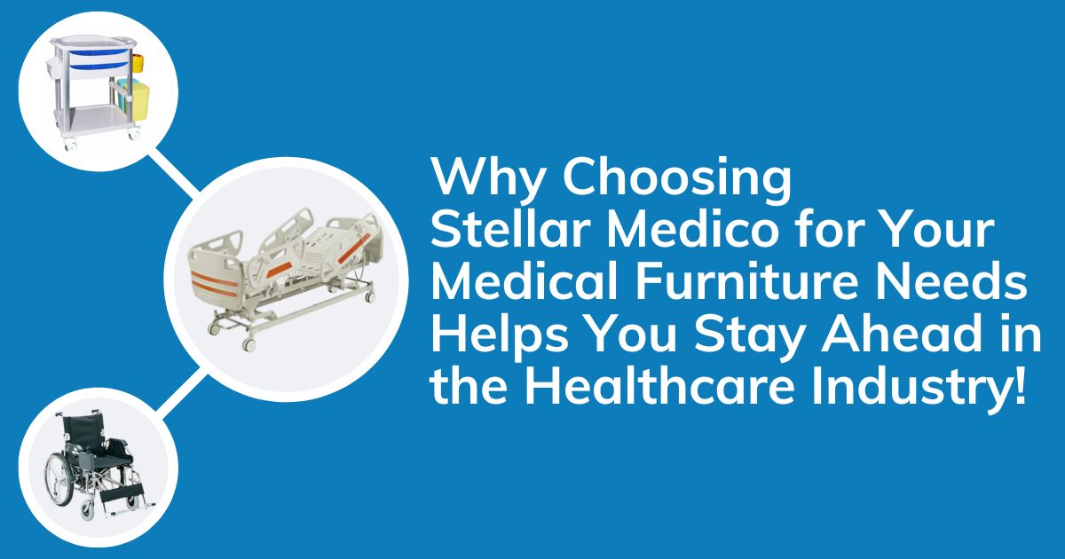Why Choosing Stellar Medico for Your Medical Furniture Needs