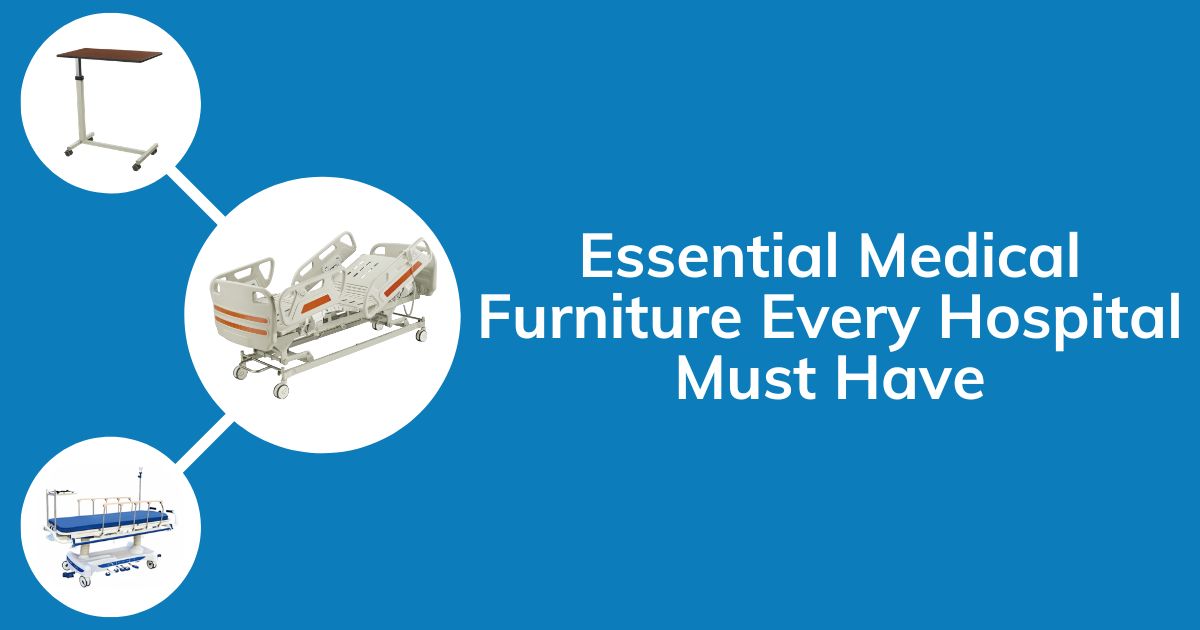 Essential Medical Furniture Every Hospital Must Have