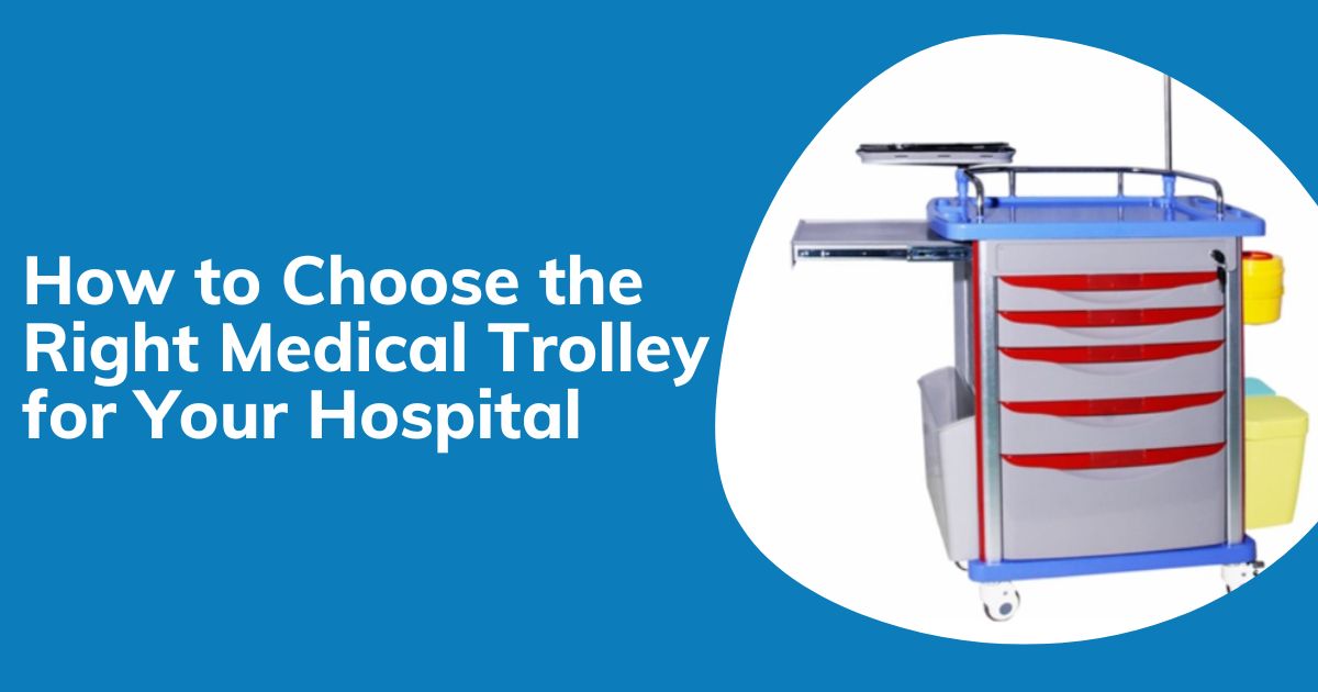 How to Choose the Right Hospital Trolley for Your Hospital
