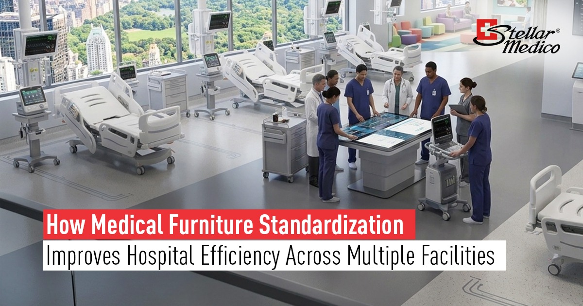 How Medical Furniture Standardization Improves Hospital Efficiency Across Multiple Facilities